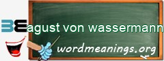 WordMeaning blackboard for agust von wassermann